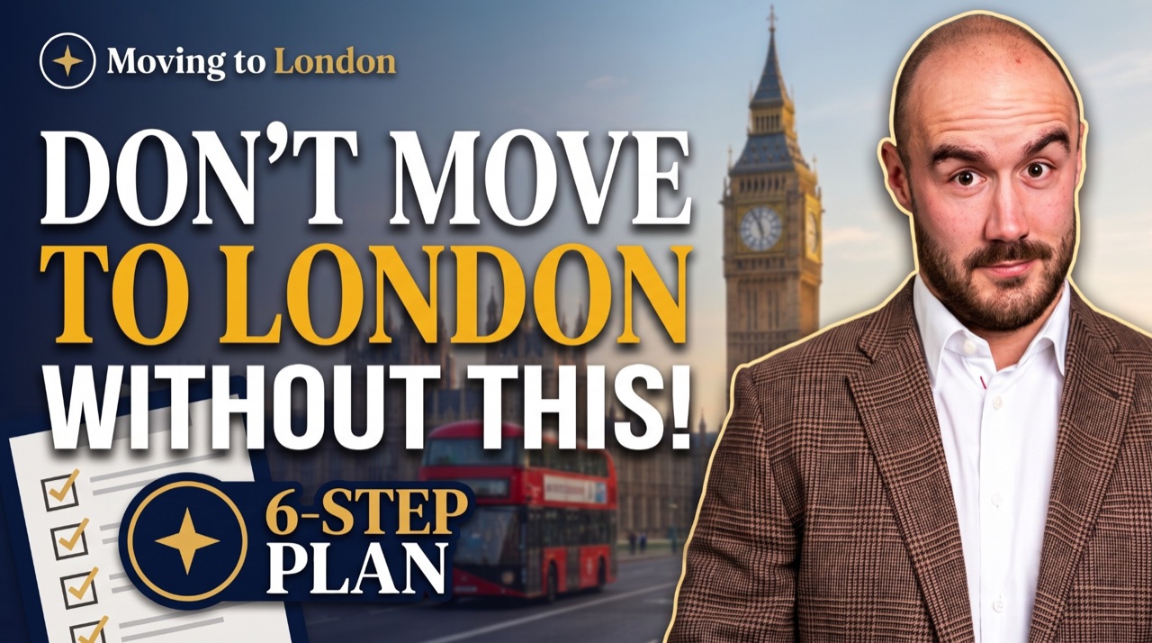 Don't Move to London Without This — 6-Step Plan
